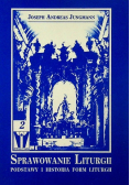 Sprawowanie Liturgii Podstawy i historia form liturgicznych