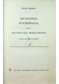 Socjologia wychowania tom I wychowujące społeczeństwo