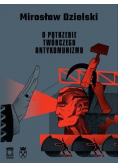 O potrzebie twórczego antykomunizmu
