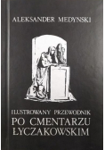 Ilustrowany przewodnik Po cmentarzu Łyczakowskim Reprint z 1937 r.