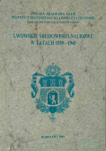 Lwowskie środowisko naukowe w latach 1939 - 1945
