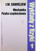 Wykłady z fizyki Mechanika Fizyka cząsteczkowa Tom I