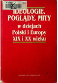 Ideologie poglądy mity w dziejach Polski i Europy XIX i XX wieku