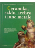Ceramika szkło srebro i inne metale