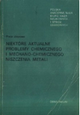 Niektóre aktualne problemy chemicznego i mechano - chemicznego niszczenia metali