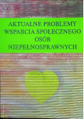 Aktualne problemy wsparcia społecznego osób niepełnosprawnych
