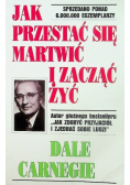 Jak przestać się martwić i zacząć żyć