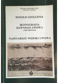 Ikonografia dawnego Lwowa Część pierwsza Najstarsze widoki Lwowa