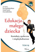 Edukacja małego dziecka Tom 14 Konteksty społeczne i międzykulturowe