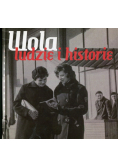 Wola ludzie i historie