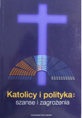 Katolicy i polityka szanse i zagrożenia