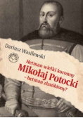 Hetman wielki koronny Mikołaj Potocki - hetman zhańbiony