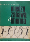 Między zabawą a chemią