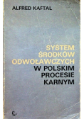 System środków odwoławczych w polskim procesie karnym