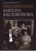 Prezydentowa Karolina Kaczorowska