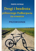 Drogi i bezdroża północnego Podkarpacia na rowerze przewodnik