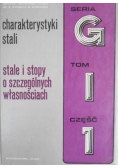 Charakterystyki stali Stale i stopy o szczególnych własnościach Tom I Część  I
