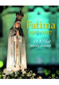Fatima 1917 - 2017 100 lat historii objawień