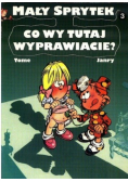 Mały Sprytek Tom 3 Co wy tutaj wyprawiacie