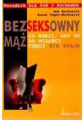 Bezseksowny mąż. Co robić, gdy mu do miłości......