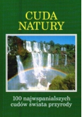 Cuda natury. 100 najwspanialszych cudów świata przyrody