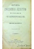 Historya zniesienia Jezuitów w Polsce i ich zachowanie na Białej Rusi 1875 r.