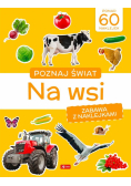 Poznaj świat. Zabawa z naklejkami. Na wsi