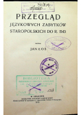 Przegląd językowych zabytków staropolskich do r 1543 1915 r.