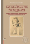 Tak staliśmy się żołnierzami