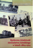 Społeczna działalność ziemiaństwa lubelskiego w latach 1864 1914