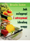 Jak osiągnąć i utrzymać idealną wagę