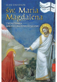 Św Maria Magdalena. Zwiastunka miłości