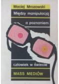Między manipulacją a poznaniem człowiek w świecie