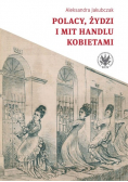 Polacy Żydzi i mit handlu kobietami