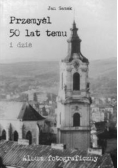 Przemyśl 50 lat temu i dziś
