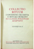 Collectio Rituum Continens Excerpta e Rituali Romano Eccle4siis Poloniae Adaptato Exsequiale
