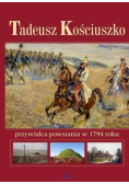 Tadeusz Kościuszko Przywódca powstania w 1794 roku