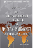 Od niekontrolowanej globalizacji do zinstytucjonalizowanej gospodarki światowej