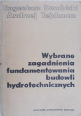 Wybrane zagadnienia fundamentowania budowli hydrotechnicznych