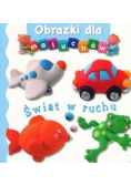 Obrazki dla maluchów - Świat w ruchu