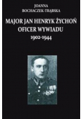 Major Jan Henryk Żychoń Oficer wywiadu 1902 - 1944