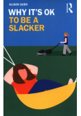 Why It's OK to Be a Slacker