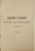 Zasady i całość wiary katolickiej Tom IV 1903 r