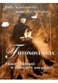 Fotonostalgia Znani i lubiani w obrazie i anegdocie