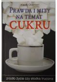 Prawda i mity na temat cukru źródło życia czy słodka trucizna