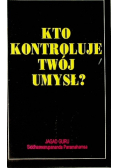 Kto kontroluje twój umysł