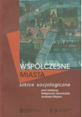 Współczesne miasta Szkice socjologiczne