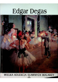 Degas Wielka kolekcja sławnych malarzy