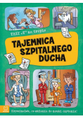 Trzy T na tropie Tajemnica szpitalnego ducha