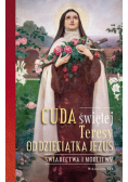 Cuda świętej Teresy od Dzieciątka Jezus